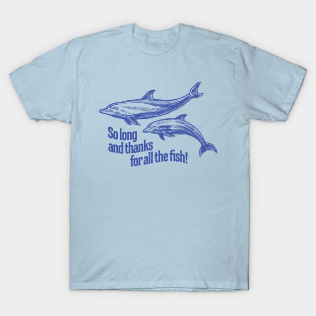 So Long and Thanks for all the Fish T-Shirt by MindsparkCreative